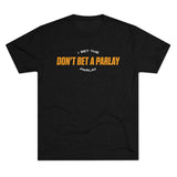 Don't Bet a Parlay Tee