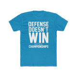 Defense Doesn't Win Championships Tee