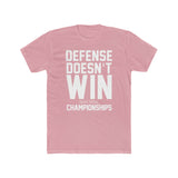 Defense Doesn't Win Championships Tee