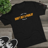 Don't Bet a Parlay Tee