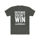 Defense Doesn't Win Championships Tee