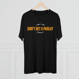 Don't Bet a Parlay Tee