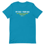 My Dad > Your Dad Tee