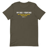 My Dad > Your Dad Tee