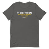 My Dad > Your Dad Tee