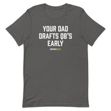 Your Dad Drafts QBs Early Tee