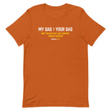 My Dad > Your Dad Tee