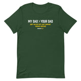 My Dad > Your Dad Tee