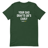 Your Dad Drafts QBs Early Tee