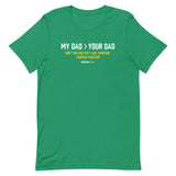 My Dad > Your Dad Tee