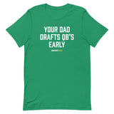 Your Dad Drafts QBs Early Tee
