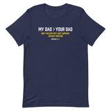 My Dad > Your Dad Tee