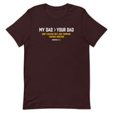 My Dad > Your Dad Tee