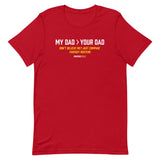 My Dad > Your Dad Tee