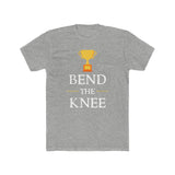 Bend the Knee Tee