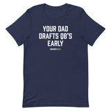 Your Dad Drafts QBs Early Tee